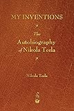 My Inventions: The Autobiography of Nikola Tesla
