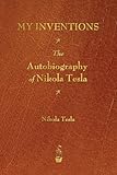 My Inventions: The Autobiography of Nikola Tesla