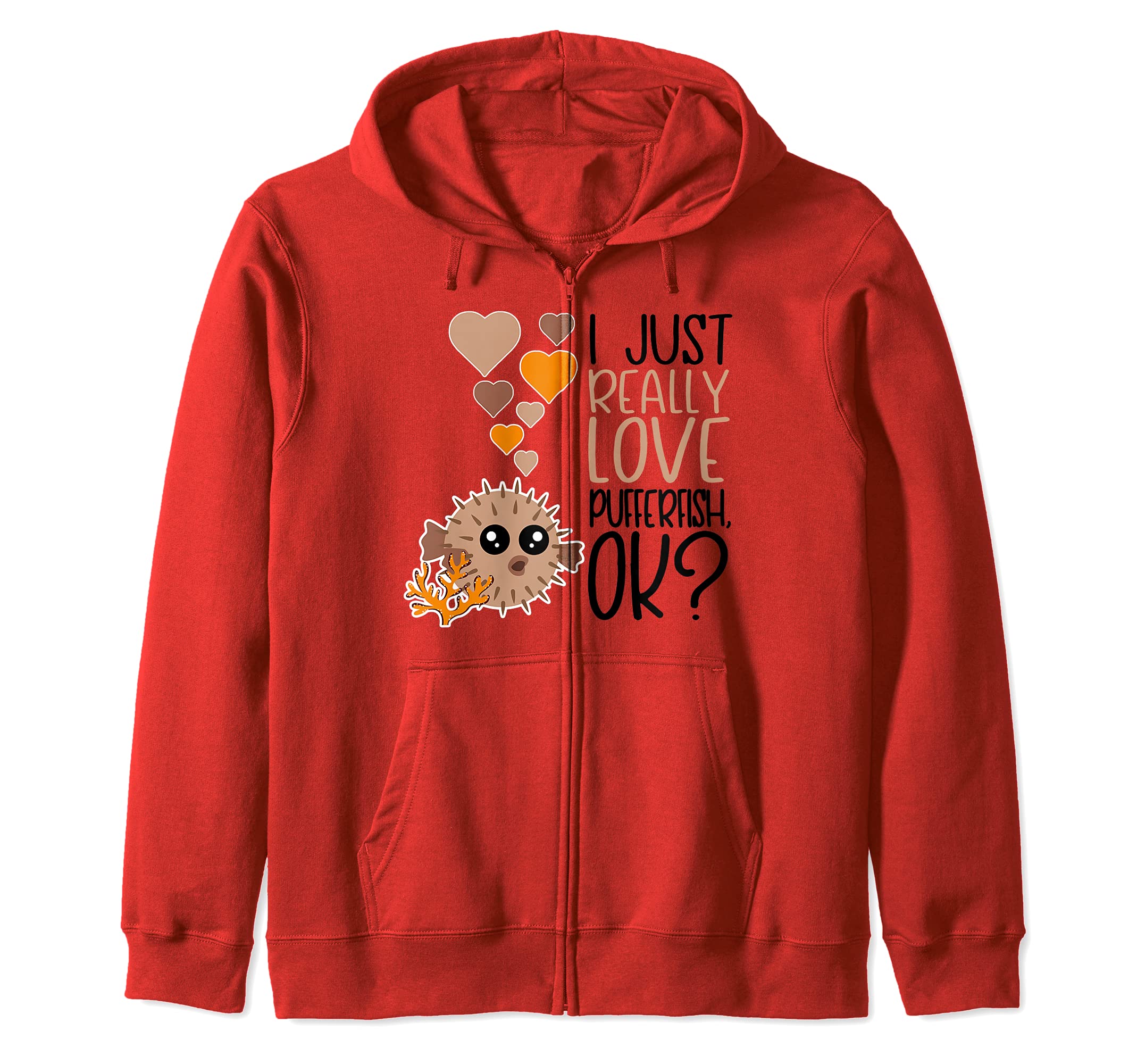 I Just Really Love Pufferfish OK - Cute Pufferfish Zip Hoodie