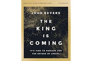 The King Is Coming Bible Study Guide plus Streaming Video: It's Time to Prepare for the Return of Christ