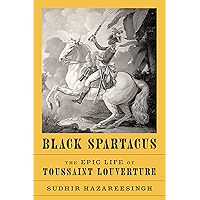 Black Spartacus: The Epic Life of Toussaint Louverture book cover Black Spartacus: The Epic Life of Toussaint Louverture book cover