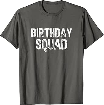 Amazon.com: Birthday Squad T-Shirt: Clothing
