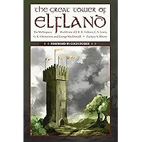 The Great Tower of Elfland: The Mythopoeic Worldview of J. R. R. Tolkien, C. S. Lewis, G. K. Chesterton, and George… book cover