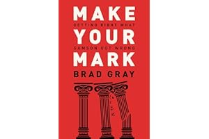 Make Your Mark: Getting Right What Samson Got Wrong