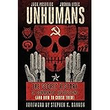 Unhumans: The Secret History of Communist Revolutions (and How to Crush Them)