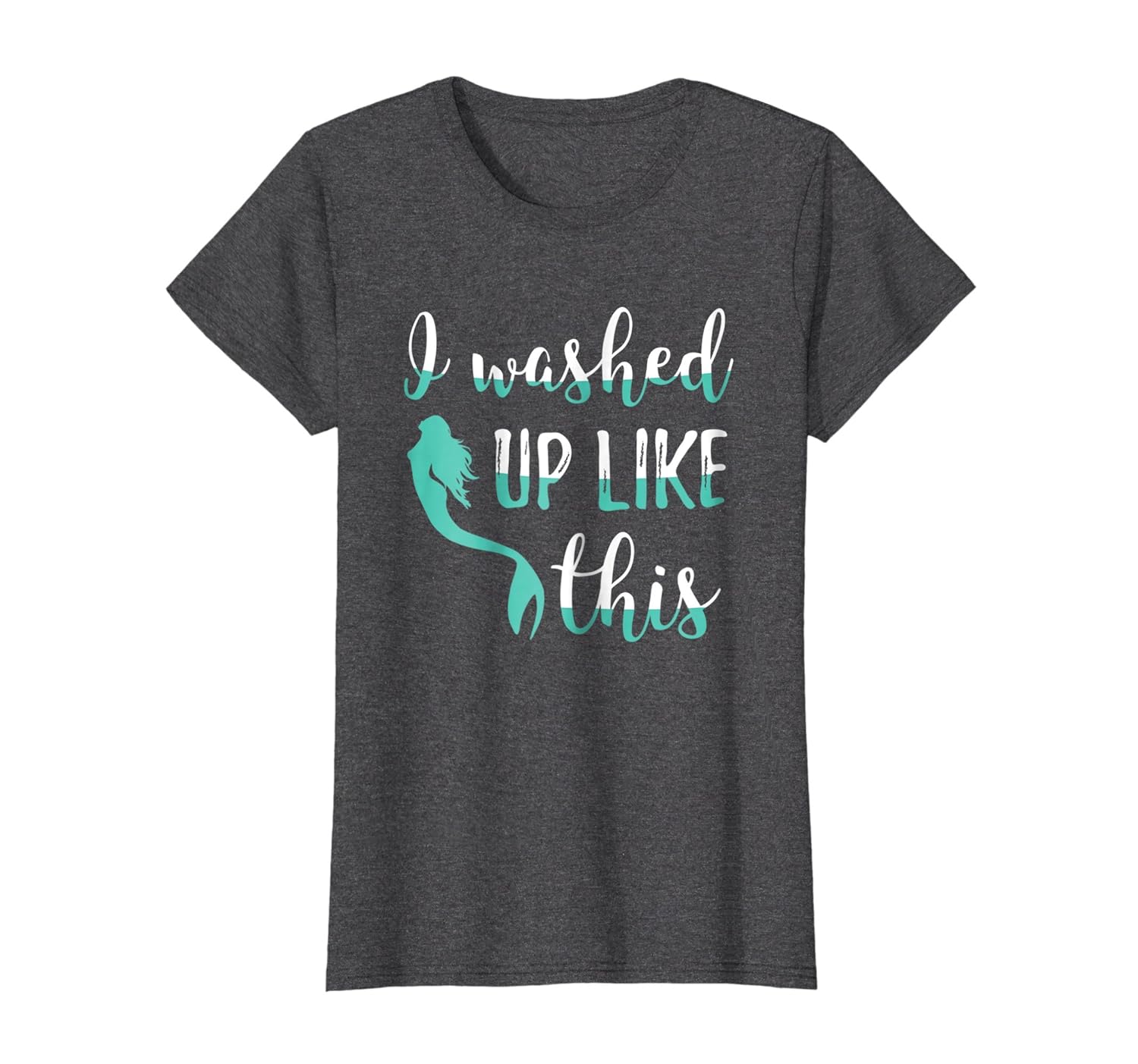 I Washed Up Like This Mermaid T Shirt-ANZ