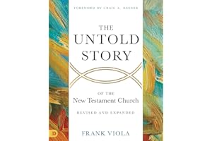 The Untold Story of the New Testament Church [Revised and Expanded]