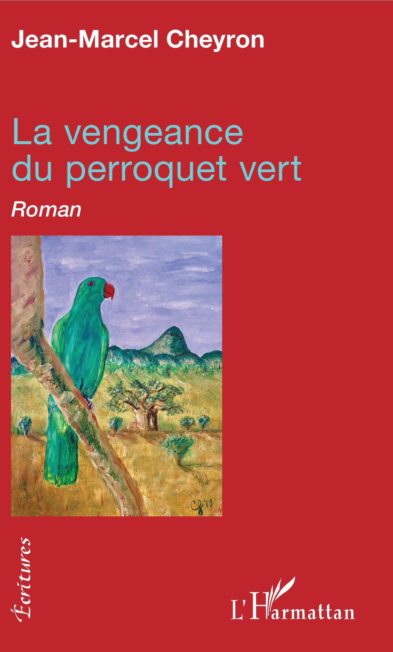 La Vengeance Du Perroquet Vert Ecritures French Edition Cheyron Jean Marcel Amazon Com Books