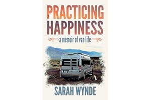 Practicing Happiness: A Memoir of Van Life