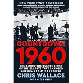 Countdown 1960: The Behind-the-Scenes Story of the 312 Days that Changed America's Politics Forever