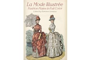 Elegant French Fashions of the Late Nineteenth Century: 103 Costumes from La Mode Illustree, 1886