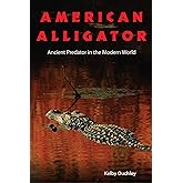 American Alligator: Ancient Predator in the Modern World