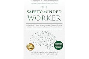 The Safety-Minded Worker: An Employer's Guide to Cultivating an Engaging Culture of Pride, Perseverance, and Passion in Workp
