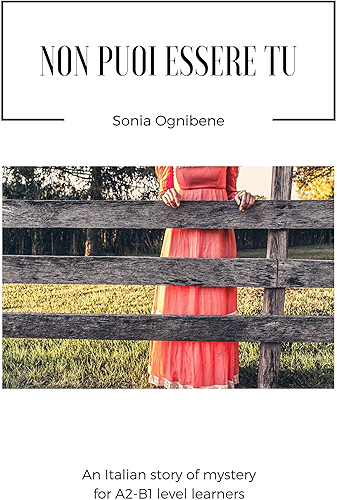 Download Non puoi essere tu: An Italian story of mystery for Italian A2-B1 level learners (Learning Easy Italian Vol. 1) (Italian Edition) PDF