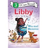 Libby Loves Science: Mix and Measure: An Early Reading STEM Book of Chemistry and Math for Kids (Ages 4–8) (I Can Read Level