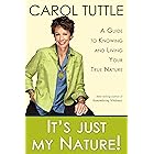 It's Just My Nature! A Guide To Knowing and Living Your True Nature