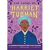 The Story of Harriet Tubman: An Inspiring Biography for Young Readers (The Story of Biographies)