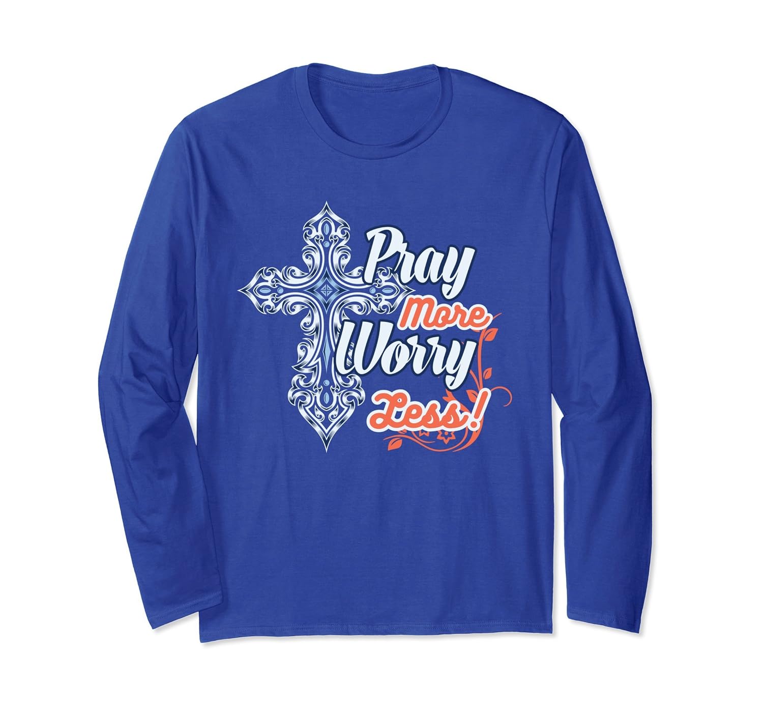 Pray More Worry Less Long Sleeve T-shirt-ANZ