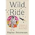 Wild Ride: A Memoir of I.V. Drips and Rocket Ships