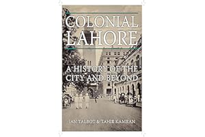 Colonial Lahore: A History of the City and Beyond