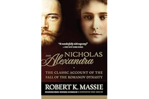 Nicholas and Alexandra: The Classic Account of the Fall of the Romanov Dynasty