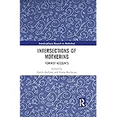 Intersections of Mothering (Interdisciplinary Research in Motherhood)
