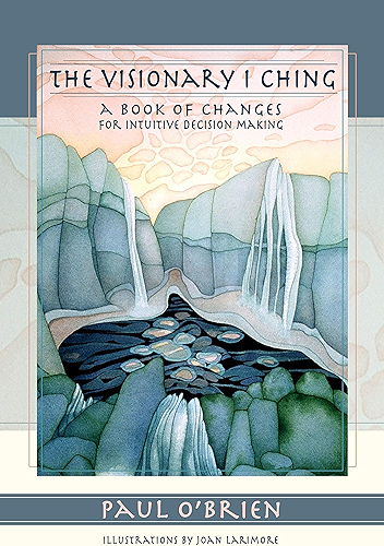 Download The Visionary I Ching: A Book of Changes for Intuitive Decision Making (English Edition) PDF