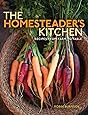 The Homesteader's Kitchen: Recipes from Farm to Table