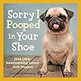 Sorry I Pooped in Your Shoe (and Other Heartwarming Letters from Doggie)