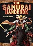 The Samurai Handbook: From weapons and wars to