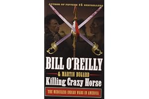 Killing Crazy Horse: The Merciless Indian Wars in America (Bill O'Reilly's Killing)