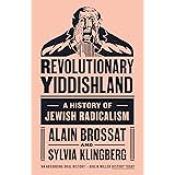 Revolutionary Yiddishland: A History of Jewish Radicalism