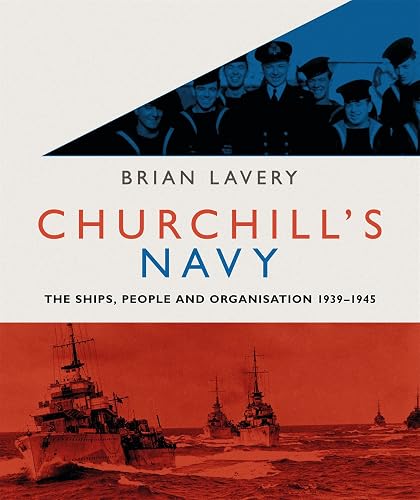 Download Churchill's Navy: The Ships, People and Organisation, 1939-1945 PDF