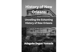 History of New Orleans : Unveiling the Enchanting History of New Orleans