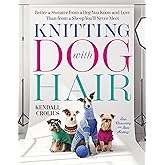 Knitting with Dog Hair: Better a Sweater from a Dog You Know and Love Than from a Sheep You'll Never Meet