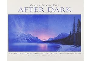 Glacier National Park After Dark: Sunset to Sunrise in a Beloved Montana Wilderness