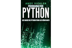 Programmation Python: Les bases de Python pour les débutants (French Edition)