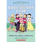 Good-bye Stacey, Good-bye: A Graphic Novel (The Baby-sitters Club #11) (Adapted edition) (The Baby-Sitters Club Graphix)
