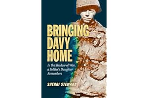 Bringing Davy Home: In the Shadow of War, a Soldier's Daughter Remembers (Williams-Ford Texas A&M University Military History Series)
