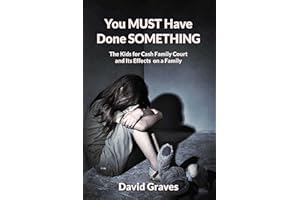 You MUST Have Done SOMETHING: The Kids For Cash Family Court and its Effects on a Family