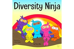 Diversity Ninja: An Anti-racist, Diverse Children’s Book About Racism and Prejudice, and Practicing Inclusion, Diversity, and Equality (Ninja Life Hacks)