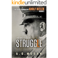 The Secret Journals Of Adolf Hitler: The Struggle (Historical Fiction Volume II) book cover The Secret Journals Of Adolf Hitler: The Struggle (Historical Fiction Volume II) book cover