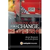 Communicating for a Change: Seven Keys to Irresistible Communication