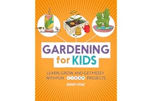 Gardening for Kids: Learn, Grow, and Get Messy with Fun STEAM Projects
