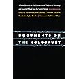 Documents on the Holocaust: Selected Sources on the Destruction of the Jews of Germany and Austria, Poland, and the Soviet Un