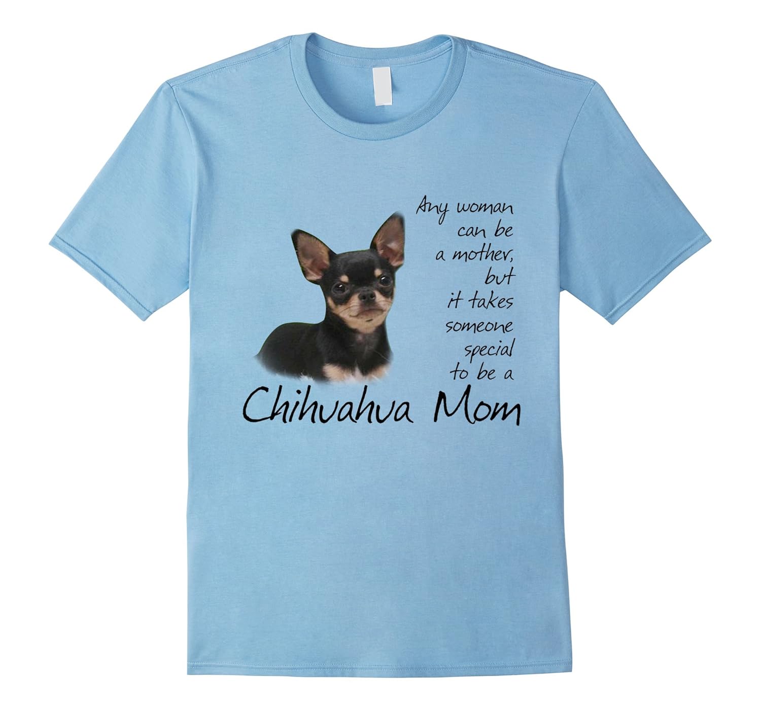 It takes someone special to be a Chihuahua Mom Tshirt-ANZ