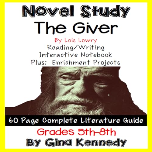 No Prep Novel Study For The Giver A Standards Based Interactive Notebook Literature Guide With Follow Up Reading Response Questions For Every Chapter As Well As Vocabulary Writing Projects Activities And Enrichment Projects Teacher Friendly Engaging