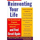 Reinventing Your Life: The Breakthough Program to End Negative Behavior...and Feel Great Again