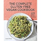 The Complete Gluten-Free Vegan Cookbook: 125 Recipes Everyone Can Enjoy