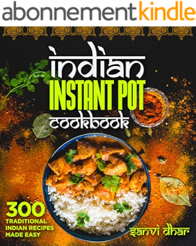 Download Indian Instant Pot Cookbook: 300 Traditional Indian Recipes Made Easy (Tastes of the East Series) (English Edition) PDF